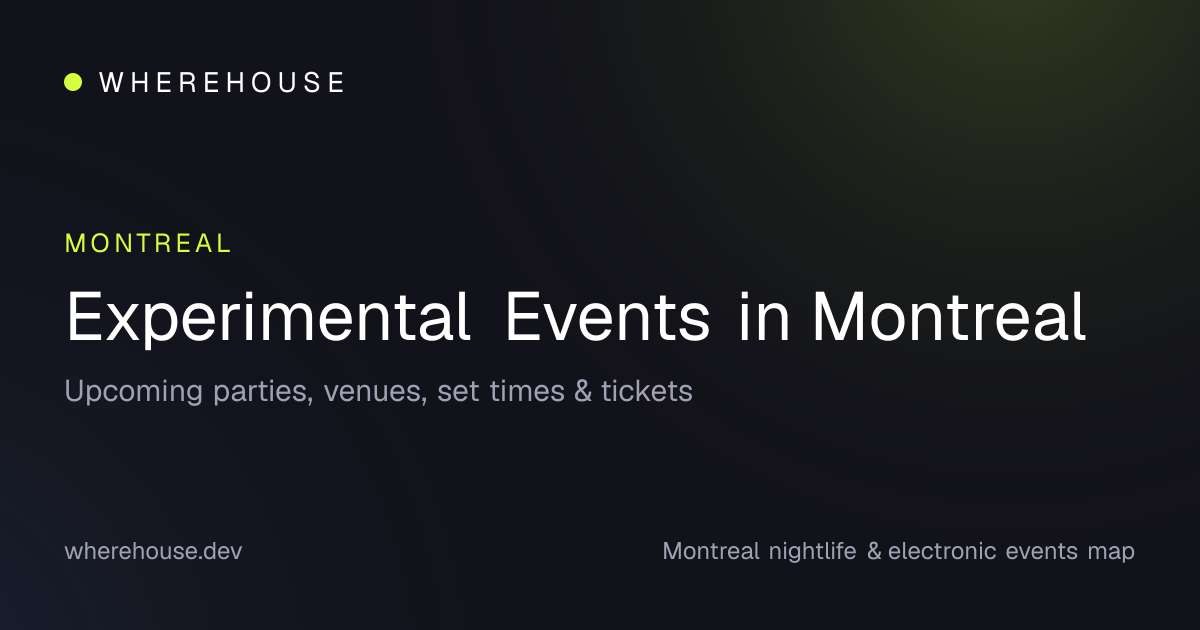 4 events · Experimental in Montreal | Set Times & Tickets